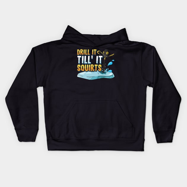 Drill It Till It Squirts Funny Ice Fishing Gift Drill Auger Kids Hoodie by Proficient Tees